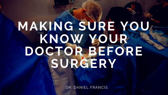 Making Sure You Know Your Doctor Before Surgery